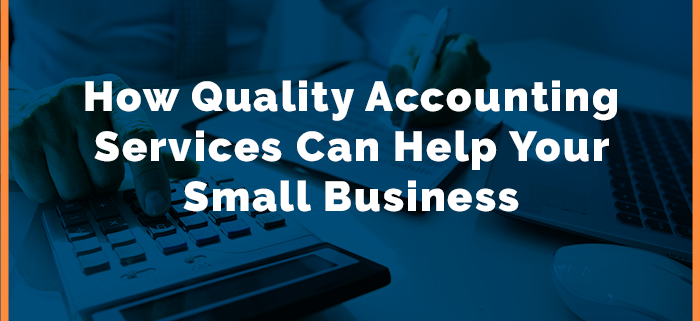 How Quality Accounting Services Can Help Your Small Business