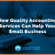 How Quality Accounting Services Can Help Your Small Business