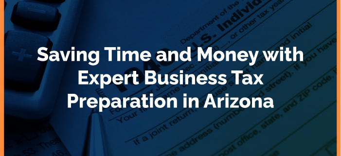saving time with business tax preparation in arizona