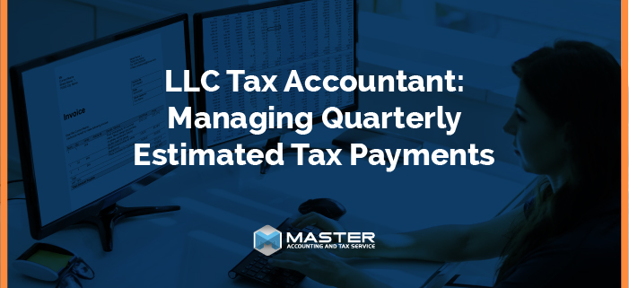 llc tax accountant managing quarterly tax payment estimates