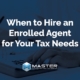 when to hire an enrolled agent